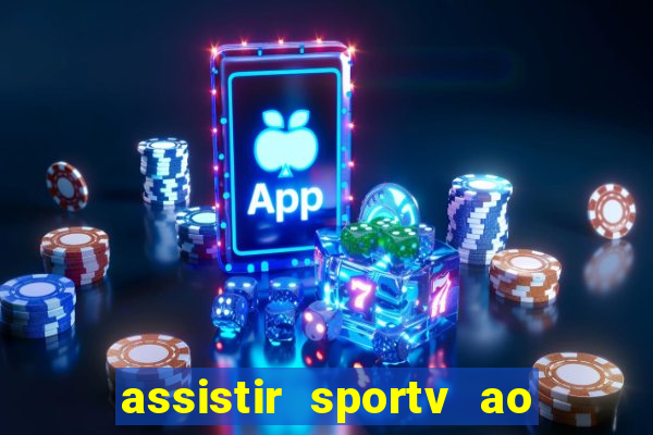 assistir sportv ao vivo agora